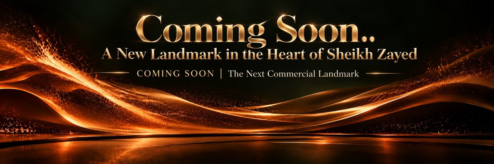 Coming Soon. A New Landmark in the Heart of Sheikh Zayed. The Next Commercial Landmark.